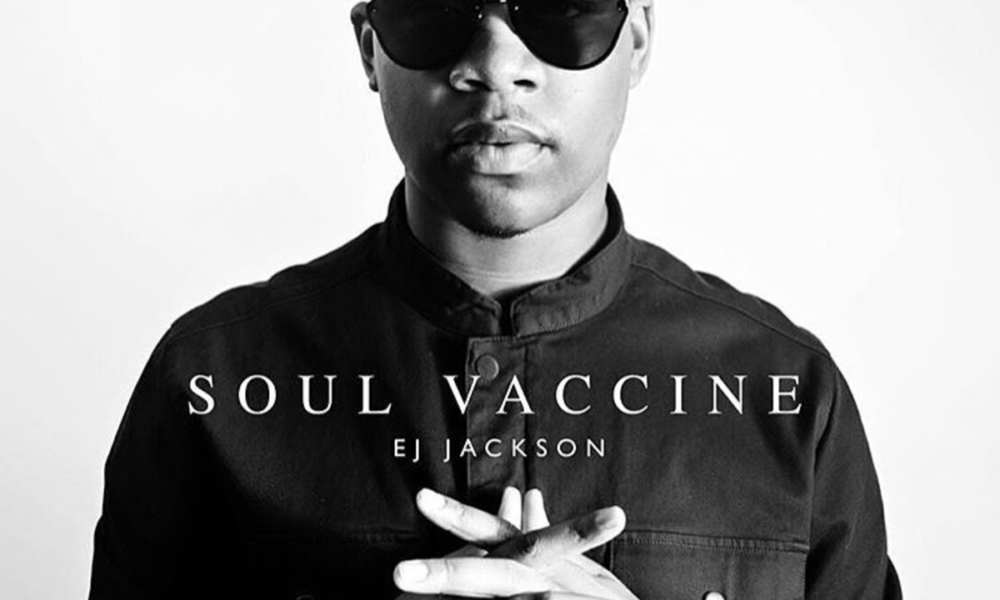 NEW MUSIC: EJ Jackson Releases "Soul Vaccine" : ArtSoulRadio